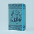 Be Kind Be Fierce Be Brave Artisan Journal
