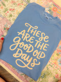 These Are the Good Ol Days Graphic Tee