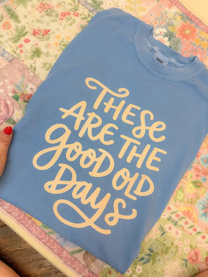 These Are the Good Ol Days Graphic Tee